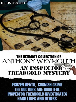 cover image of The Ultimate Collection of Anthony Weymouth. an Inspector Treadgold Mystery. Illustrated